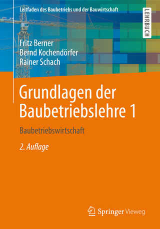 Grundlagen der Baubetriebslehre 1 - Fritz Berner; Bernd Kochendörfer; Rainer Schach