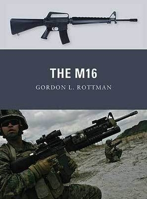 The M16 -  Gordon L. Rottman