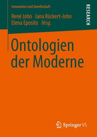 Ontologien der Moderne - René John; René John; Jana Rückert-John; Jana Rückert-John; Elena Esposito; Elena Esposito