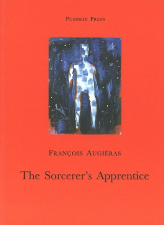 The Sorcerer's Apprentice - François Augiéras; Régis Debray