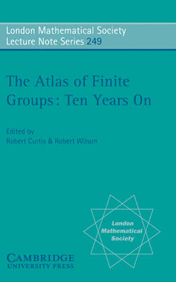 Atlas of Finite Groups - Ten Years On - R. T. Curtis; R. A. Wilson
