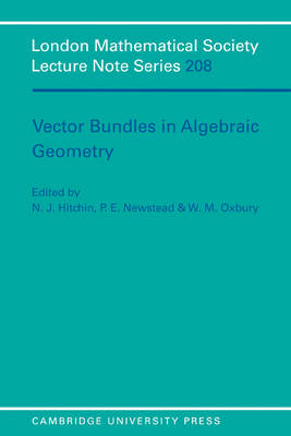 Vector Bundles in Algebraic Geometry - N. J. Hitchin; P. E. Newstead; W. M. Oxbury