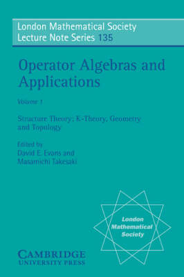 Operator Algebras and Applications: Volume 1, Structure Theory; K-theory, Geometry and Topology - David E. Evans; Masamichi Takesaki
