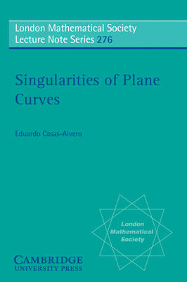 Singularities of Plane Curves - Eduardo Casas-Alvero