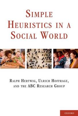SIMPLE HEURISTICS IN SOCIAL WORLD EVC C - ABC Research Group; Ralph Hertwig; Ulrich Hoffrage