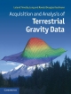 Acquisition and Analysis of Terrestrial Gravity Data - Ronald Douglas Kaufmann;  Leland Timothy Long