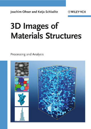 3D Images of Materials Structures - Joachim Ohser; Katja Schladitz