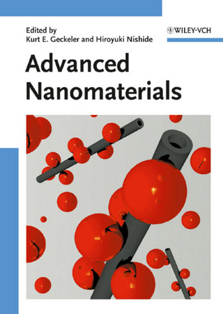 Advanced Nanomaterials - Kurt E. Geckeler; Hiroyuki Nishide