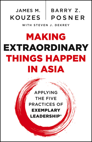 Making Extraordinary Things Happen in Asia - James M. Kouzes; Barry Z. Posner; Steven J. DeKrey