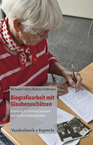Biografiearbeit mit Glaubensschätzen - Michaela Frölich; Barbara Hedtmann