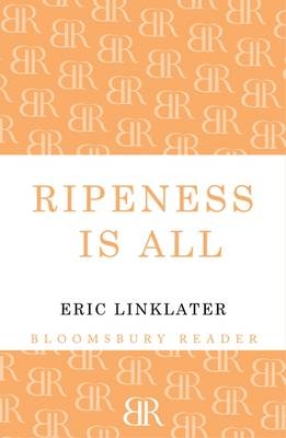 Ripeness is All - Linklater Eric Linklater