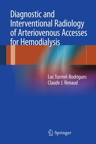 Diagnostic and Interventional Radiology of Arteriovenous Accesses for Hemodialysis - Luc Turmel-Rodrigues; Claude J. Renaud