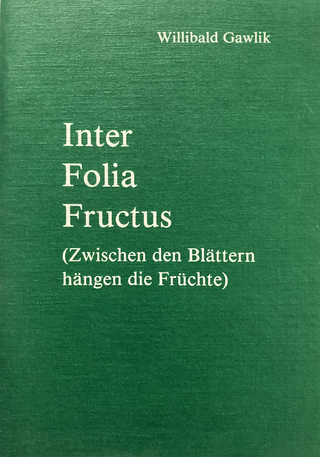 Inter Folia Fructus - Willibald Gawlik