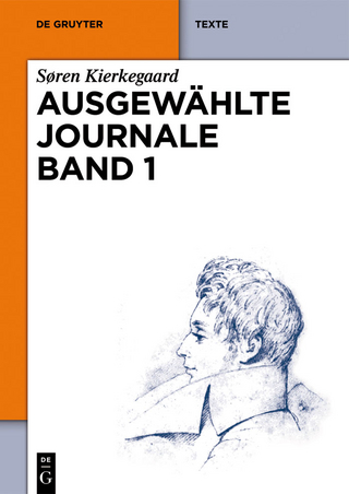 Søren Kierkegaard: Ausgewählte Journale. Band 1 - Søren Kierkegaard; Markus Kleinert; Gerhard Schreiber