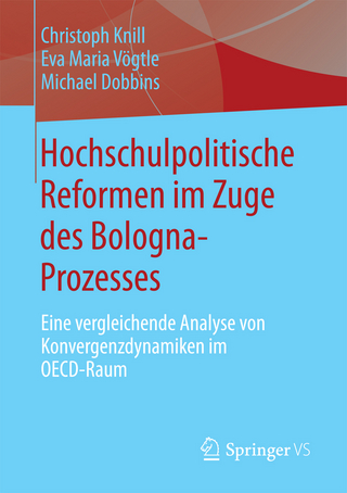 Hochschulpolitische Reformen im Zuge des Bologna-Prozesses - Christoph Knill; Eva Maria Vögtle; Michael Dobbins