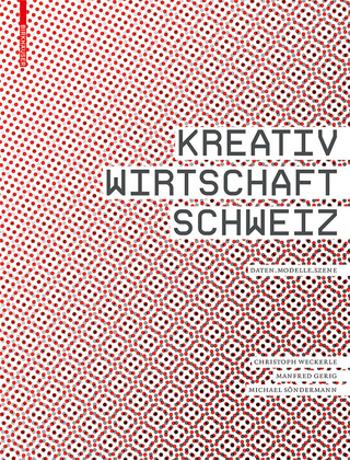 Kreativwirtschaft Schweiz - Christoph Weckerle; Manfred Gerig; Michael Söndermann