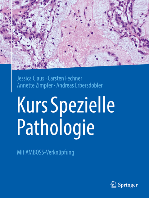 Kurs Spezielle Pathologie - Jessica Claus, Carsten Fechner, Annette Zimpfer, Andreas Erbersdobler