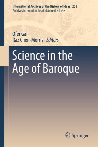 Science in the Age of Baroque - Ofer Gal; Ofer Gal; Raz Chen-Morris; Raz Chen-Morris