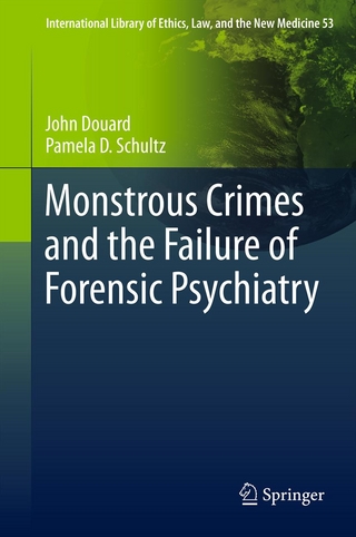 Monstrous Crimes and the Failure of Forensic Psychiatry - John Douard; Pamela D. Schultz