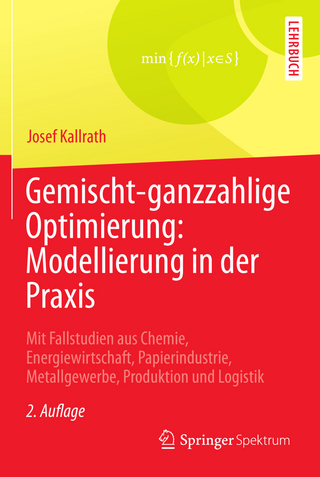 Gemischt-ganzzahlige Optimierung: Modellierung in der Praxis - Josef Kallrath