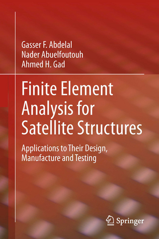 Finite Element Analysis for Satellite Structures - Gasser F. Abdelal; Nader Abuelfoutouh; Ahmed H. Gad
