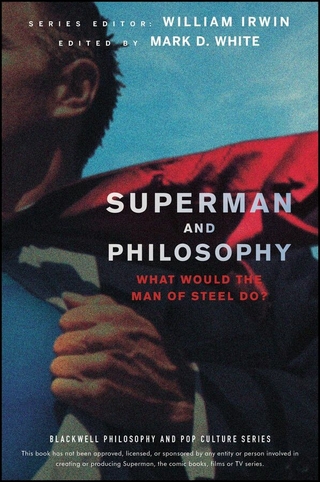 Superman and Philosophy, - William Irwin; Mark D. White