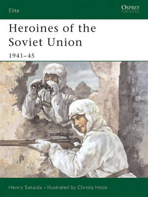 Heroines of the Soviet Union 1941 45 - Sakaida Henry Sakaida