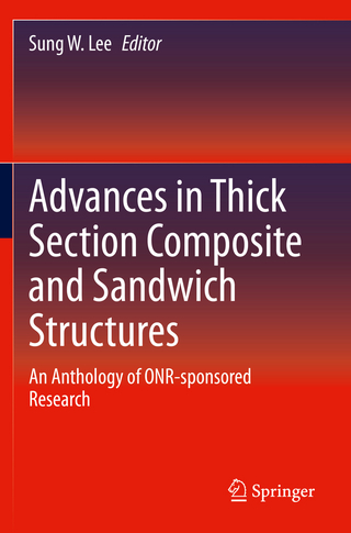 Advances in Thick Section Composite and Sandwich Structures - Sung W. Lee