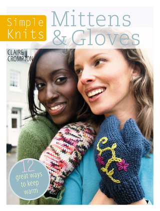 Simple Knits: Mittens & Gloves - Claire (Author) Crompton