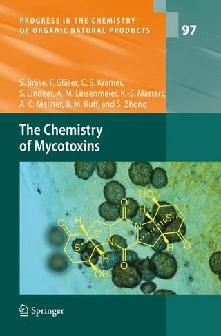 The Chemistry of Mycotoxins - Stefan Bräse; Franziska Gläser; Carsten Kramer; Stephanie Lindner; Anna M. Linsenmeier; Kye-Simeon Masters; Anne C. Meister; Bettina M. Ruff; Sabilla Zhong