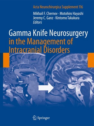 Gamma Knife Neurosurgery in the Management of Intracranial Disorders - Mikhail Chernov; Motohiro Hayashi; Jeremy Ganz; Kintomo Takakura
