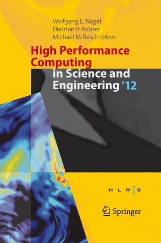 High Performance Computing in Science and Engineering '12 - Wolfgang E. Nagel; Wolfgang E. Nagel; Dietmar H. Kröner; Dietmar H. Kröner; Michael M. Resch; Michael M. Resch