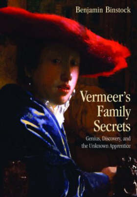 Vermeer's Family Secrets - Benjamin Binstock