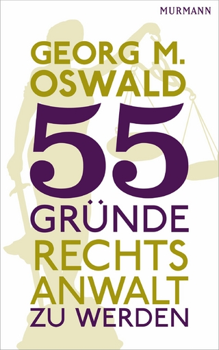 55 Gründe, Rechtsanwalt zu werden - Georg M. Oswald