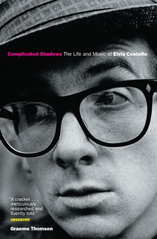 Complicated Shadows: The Life And Music Of Elvis Costello - Graham Thomson