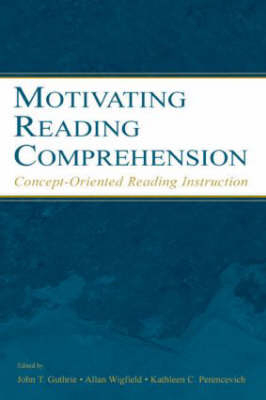 Motivating Reading Comprehension - Allan Wigfield; John T. Guthrie; Kathleen C. Perencevich