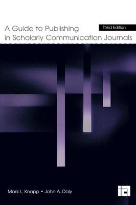 Guide to Publishing in Scholarly Communication Journals - John A. Daly; Mark L. Knapp