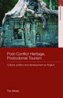 Post-Conflict Heritage, Postcolonial Tourism -  Tim Winter