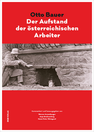 Otto Bauer: Der Aufstand der österreichischen Arbeiter (Zeitgeschichte)