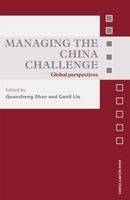 Managing the China Challenge - Guoli Liu; Quansheng Zhao