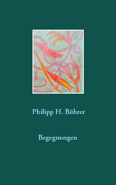 Begegnungen - Philipp H. Bührer