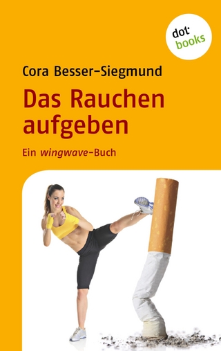 Das Rauchen aufgeben - Cora Besser-Siegmund