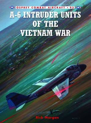 A-6 Intruder Units of the Vietnam War - Morgan Rick Morgan