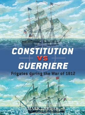 Constitution vs Guerriere - Lardas Mark Lardas