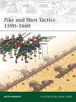 Pike and Shot Tactics 1590 1660 - Roberts Keith Roberts