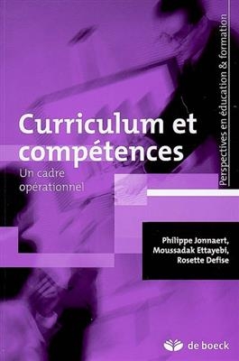 Curriculum et compétences : un cadre opérationnel - Philippe Jonnaert; Moussadak (1954-....) Ettayebi; Rosette Defise