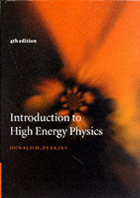 Introduction to High Energy Physics - Donald H. Perkins