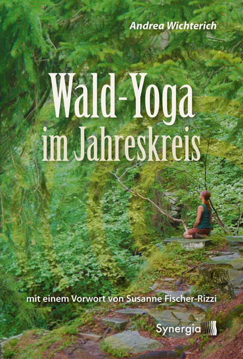 Wald-Yoga im Jahreskreis - Andrea Wichterich