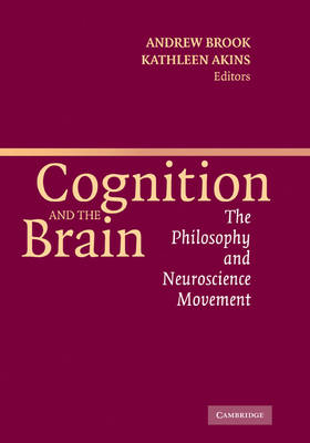 Cognition and the Brain - Kathleen Akins; Andrew Brook