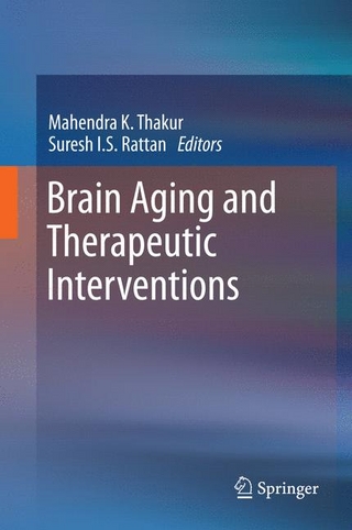 Brain Aging and Therapeutic Interventions - Mahendra K. Thakur; Mahendra K. Thakur; Suresh I.S. Rattan; Suresh I.S. Rattan